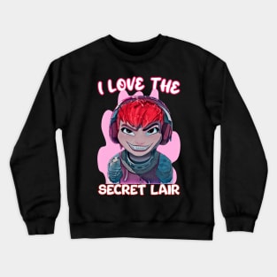 Love the secret lair Crewneck Sweatshirt